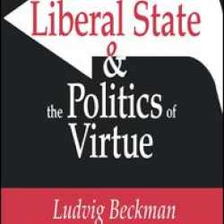 The Liberal State and the Politics of Virtue The Liberal State and the Politics of Virtue