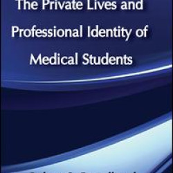 The Private Lives and Professional Identity of Medical Students The Private Lives and Professional Identity of Medical Students