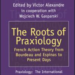 The Roots of Praxiology The Roots of Praxiology