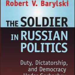 The Soldier in Russian Politics, 1985-96 The Soldier in Russian Politics, 1985-96