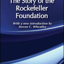 The Story of the Rockefeller Foundation The Story of the Rockefeller Foundation