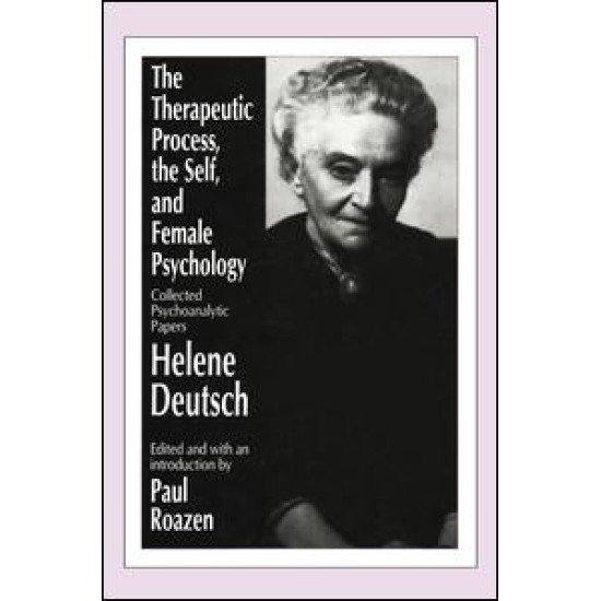 The Therapeutic Process, the Self, and Female Psychology The Therapeutic Process, the Self, and Female Psychology