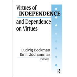 Virtues of Independence and Dependence on Virtues Virtues of Independence and Dependence on Virtues