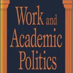 Work and Academic Politics Work and Academic Politics