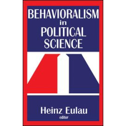 Behavioralism in Political Science Behavioralism in Political Science