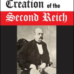 Bismarck and the Creation of the Second Reich