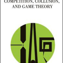Competition, Collusion, and Game Theory Competition, Collusion, and Game Theory