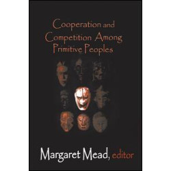 Cooperation and Competition Among Primitive Peoples Cooperation and Competition Among Primitive Peoples