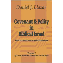 Covenant and Polity in Biblical Israel Covenant and Polity in Biblical Israel