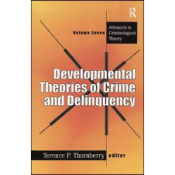 Developmental Theories of Crime and Delinquency Developmental Theories of Crime and Delinquency