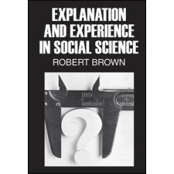 Explanation and Experience in Social Science Explanation and Experience in Social Science