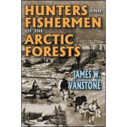 Hunters and Fishermen of the Arctic Forests