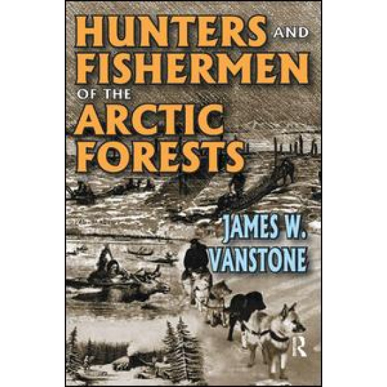 Hunters and Fishermen of the Arctic Forests