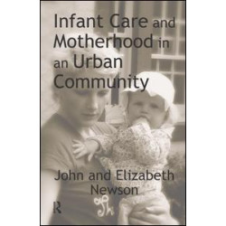 Infant Care and Motherhood in an Urban Community Infant Care and Motherhood in an Urban Community