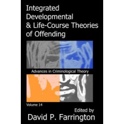 Integrated Developmental and Life-course Theories of Offending Integrated Developmental and Life-course Theories of Offending