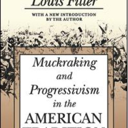 Muckraking and Progressivism in the American Tradition