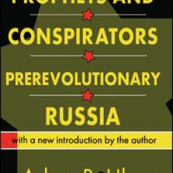 Prophets and Conspirators in Prerevolutionary Russia