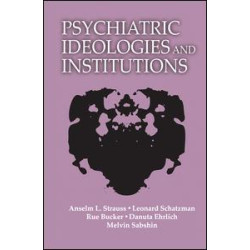 Psychiatric Ideologies and Institutions Psychiatric Ideologies and Institutions