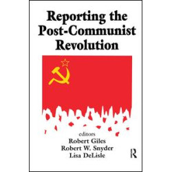 Reporting the Post-communist Revolution Reporting the Post-communist Revolution