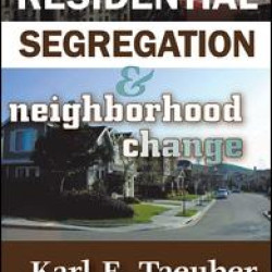 Residential Segregation and Neighborhood Change Residential Segregation and Neighborhood Change