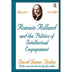 Romain Rolland and the Politics of the Intellectual Engagement