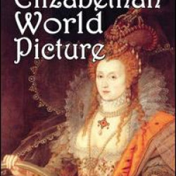 The Elizabethan World Picture The Elizabethan World Picture
