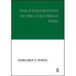 The Ethnobotany of Pre-Columbian Peru The Ethnobotany of Pre-Columbian Peru
