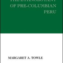 The Ethnobotany of Pre-Columbian Peru The Ethnobotany of Pre-Columbian Peru