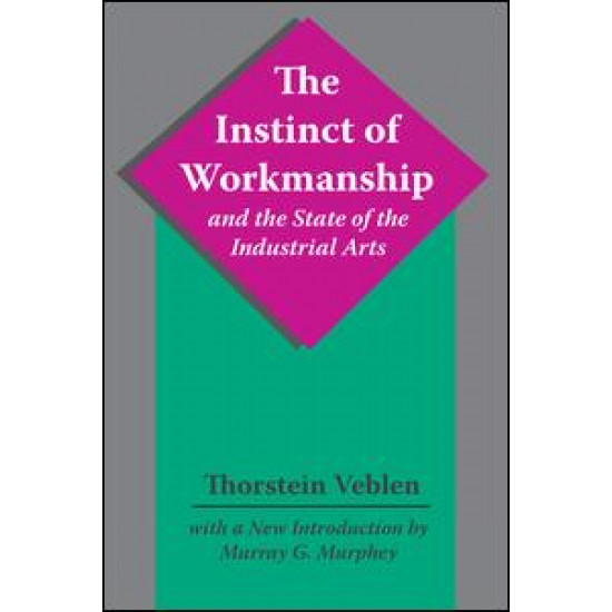 The Instinct of Workmanship and the State of the Industrial Arts