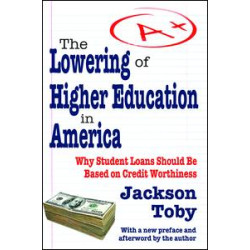 The Lowering of Higher Education in America The Lowering of Higher Education in America