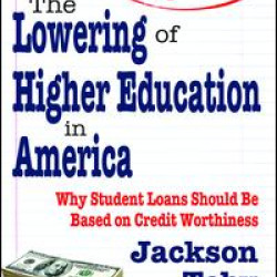 The Lowering of Higher Education in America The Lowering of Higher Education in America