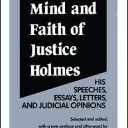 The Mind and Faith of Justice Holmes