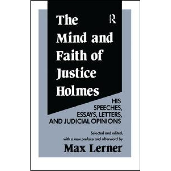 The Mind and Faith of Justice Holmes