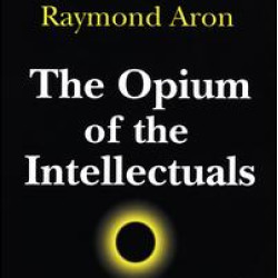 The Opium of the Intellectuals