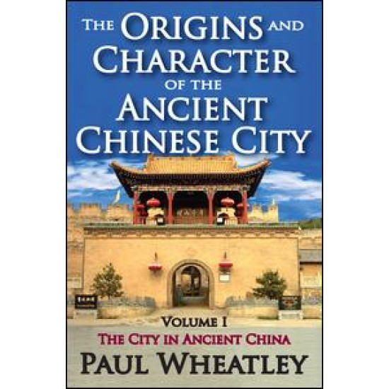 The Origins and Character of the Ancient Chinese City