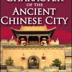 The Origins and Character of the Ancient Chinese City