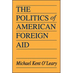 The Politics of American Foreign Aid The Politics of American Foreign Aid
