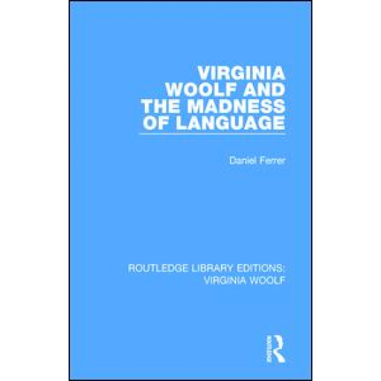 Virginia Woolf and the Madness of Language