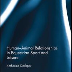 Human–Animal Relationships in Equestrian Sport and Leisure Human–Animal Relationships in Equestrian Sport and Leisure