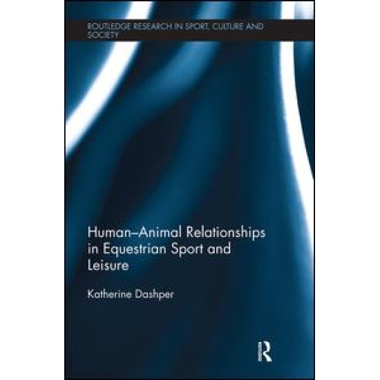 Human–Animal Relationships in Equestrian Sport and Leisure Human–Animal Relationships in Equestrian Sport and Leisure