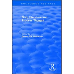 Routledge Revivals: God, Literature and Process Thought (2002) Routledge Revivals: God, Literature and Process Thought (2002)