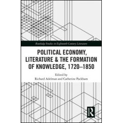 Political Economy, Literature & the Formation of Knowledge, 1720-1850