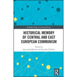 Historical Memory of Central and East European Communism Historical Memory of Central and East European Communism