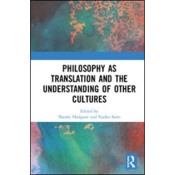 Philosophy as Translation and the Understanding of Other Cultures Philosophy as Translation and the Understanding of Other Cultures