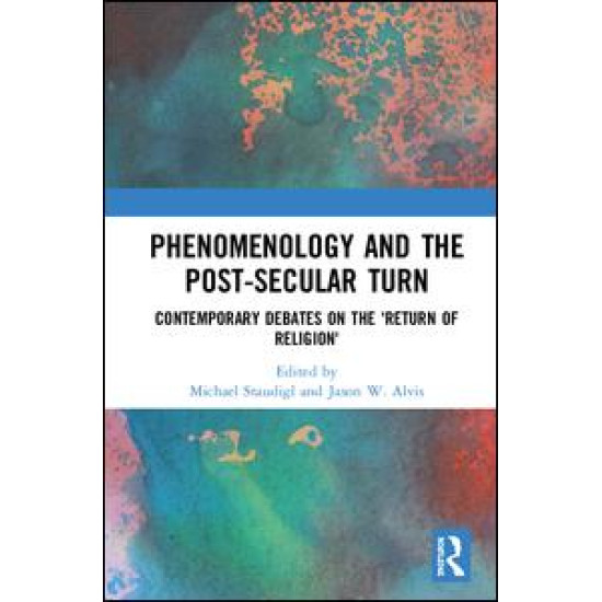 Phenomenology and the Post-Secular Turn Phenomenology and the Post-Secular Turn