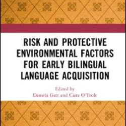 Risk and Protective Environmental Factors for Early Bilingual Language Acquisition Risk and Protective Environmental Factors for Early Bilingual Language Acquisition