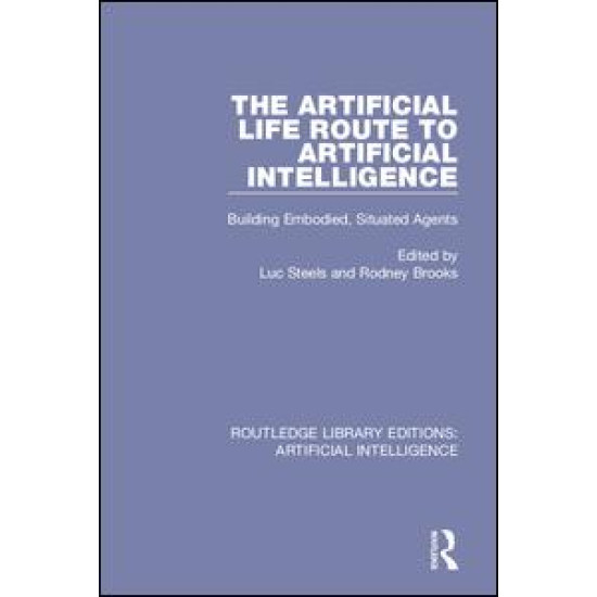 The Artificial Life Route to Artificial Intelligence The Artificial Life Route to Artificial Intelligence