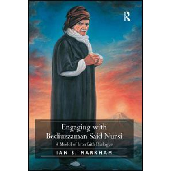 Engaging with Bediuzzaman Said Nursi Engaging with Bediuzzaman Said Nursi