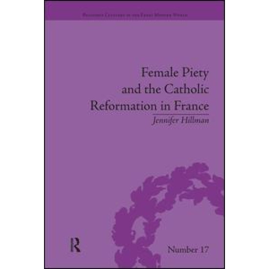 Female Piety and the Catholic Reformation in France