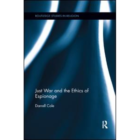 Just War and the Ethics of Espionage Just War and the Ethics of Espionage